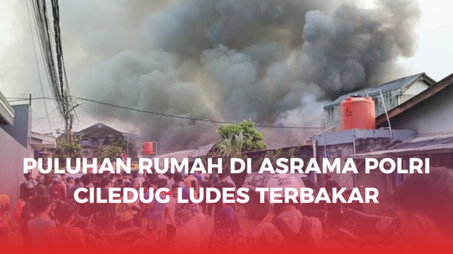 Puluhan Rumah di Asrama Polri Ciledug Ludes Terbakar