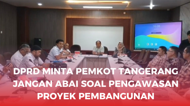 DPRD Minta Pemkot Tangerang Jangan Abai Soal Pengawasan Proyek Pembangunan