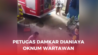 Petugas Damkar Dianiaya Oknum Wartawan