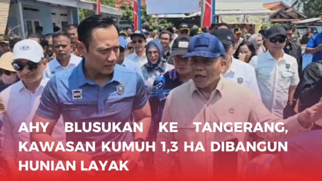 AHY Blusukan ke Tangerang, Kawasan Kumuh 1,3 Ha Dibangun Hunian Layak